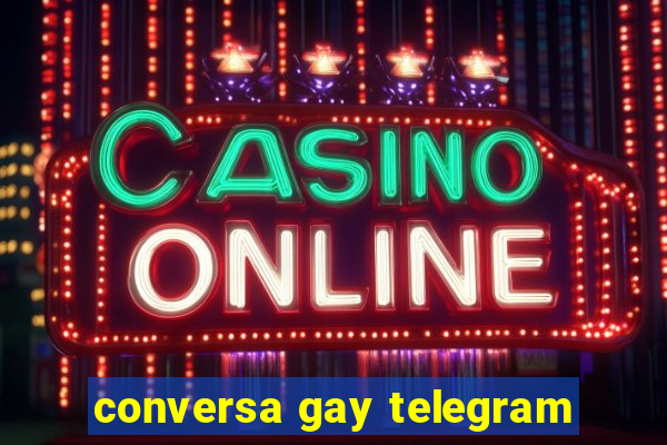 conversa gay telegram